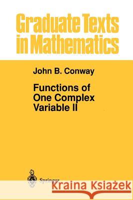 Functions of One Complex Variable II John B. Conway John B 9781461269113 Springer