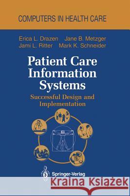 Patient Care Information Systems: Successful Design and Implementation Drazen, Erica L. 9781461269144 Springer