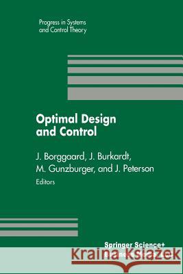 Optimal Design and Control: Proceedings of the Workshop on Optimal Design and Control Blacksburg, Virginia April 8-9, 1994 Jeff Borggaard John Burkhardt Max Gunzburger 9781461269168