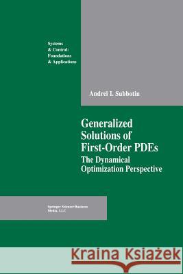 Generalized Solutions of First Order Pdes: The Dynamical Optimization Perspective Subbotin, Andrei I. 9781461269205