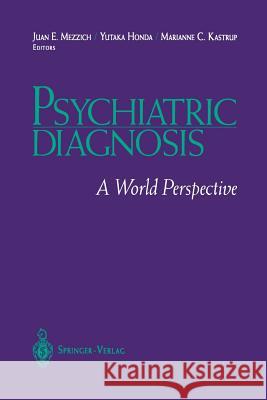 Psychiatric Diagnosis: A World Perspective Mezzich, Juan E. 9781461269236 Springer