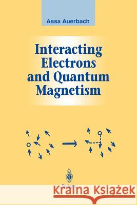 Interacting Electrons and Quantum Magnetism Assa Auerbach 9781461269281 Springer