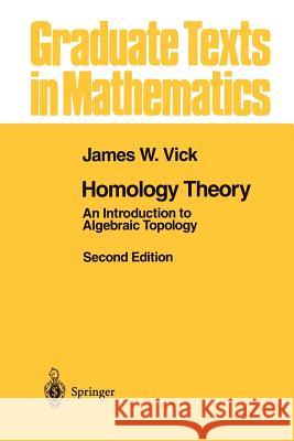Homology Theory: An Introduction to Algebraic Topology Vick, James W. 9781461269335 Springer