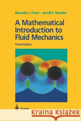 A Mathematical Introduction to Fluid Mechanics Alexandre J. Chorin Jerrold E. Marsden 9781461269342 Springer