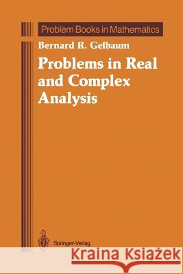 Problems in Real and Complex Analysis Bernard R. Gelbaum Bernard R 9781461269496 Springer