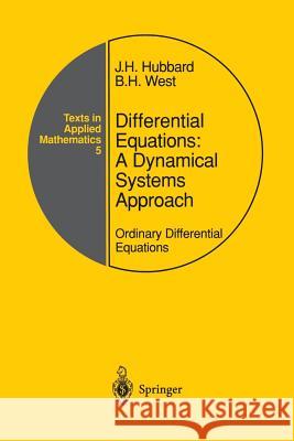 Differential Equations: A Dynamical Systems Approach: Ordinary Differential Equations John H. Hubbard Beverly H. West 9781461269526 Springer