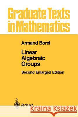 Linear Algebraic Groups Armand Borel 9781461269540 Springer