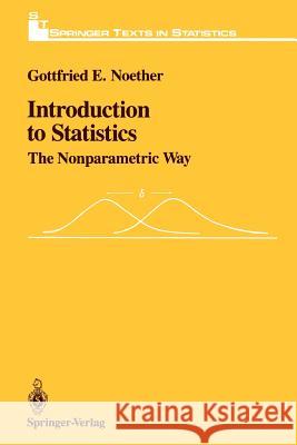 Introduction to Statistics: The Nonparametric Way Noether, Gottfried E. 9781461269557 Springer