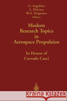 Modern Research Topics in Aerospace Propulsion: In Honor of Corrado Casci Angelino, Gianfranco 9781461269564 Springer