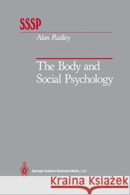 The Body and Social Psychology Alan Radley 9781461269588 Springer