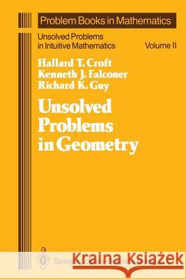 Unsolved Problems in Geometry: Unsolved Problems in Intuitive Mathematics Croft, Hallard T. 9781461269625 Springer