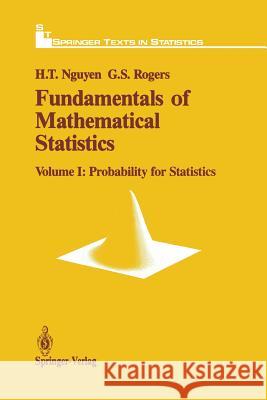 Fundamentals of Mathematical Statistics: Probability for Statistics Nguyen, Hung T. 9781461269847 Springer