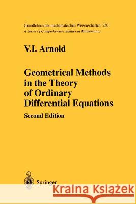 Geometrical Methods in the Theory of Ordinary Differential Equations V. I. Arnold 9781461269946 Springer