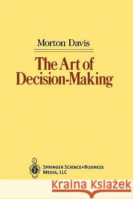 The Art of Decision-Making Morton Davis 9781461270041 Springer