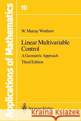 Linear Multivariable Control: A Geometric Approach Wonham, W. M. 9781461270058 Springer