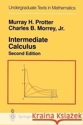 Intermediate Calculus Murray H. Protter Charles B. Jr. Morrey 9781461270065 Springer