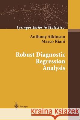 Robust Diagnostic Regression Analysis Anthony Atkinson Marco Riani 9781461270270 Springer