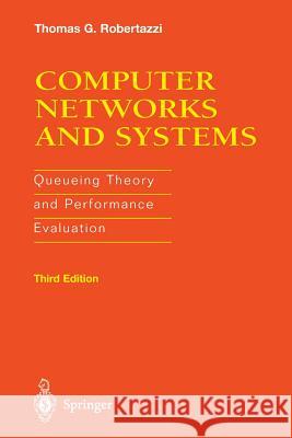 Computer Networks and Systems: Queueing Theory and Performance Evaluation Robertazzi, Thomas G. 9781461270294 Springer