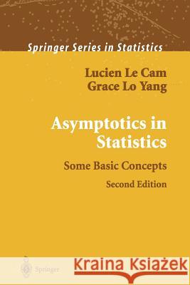 Asymptotics in Statistics: Some Basic Concepts Le Cam, Lucien 9781461270300 Springer