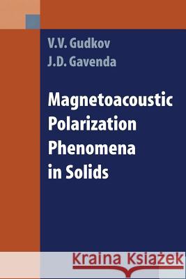 Magnetoacoustic Polarization Phenomena in Solids V. V. Gudkov David Gavenda 9781461270317 Springer