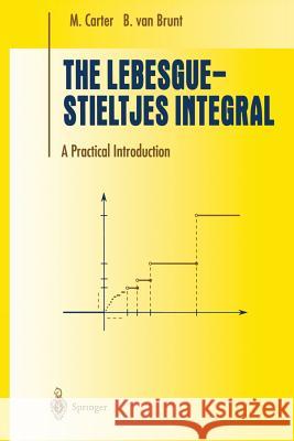 The Lebesgue-Stieltjes Integral: A Practical Introduction Carter, M. 9781461270331 Springer