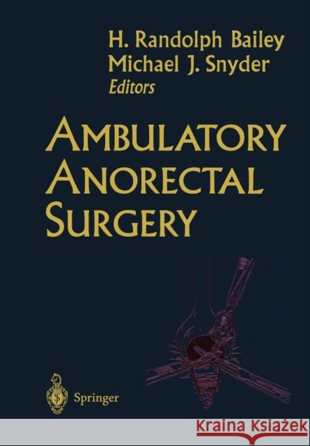 Ambulatory Anorectal Surgery H. Randolp Michael J H. Randolph Bailey 9781461270416