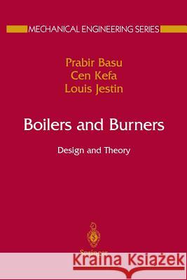 Boilers and Burners: Design and Theory Basu, Prabir 9781461270614 Springer