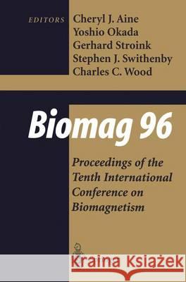 Biomag 96: Volume 1/Volume 2 Proceedings of the Tenth International Conference on Biomagnetism Aine, Cheryl J. 9781461270669 Springer