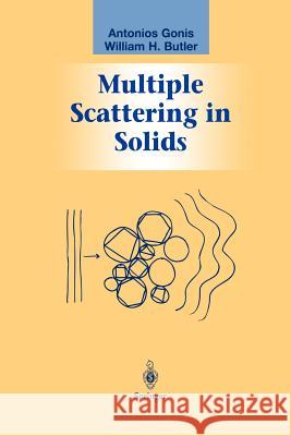 Multiple Scattering in Solids Antonios Gonis William H. Butler William H 9781461270805 Springer