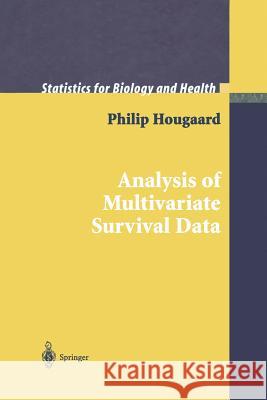 Analysis of Multivariate Survival Data Philip Hougaard 9781461270874