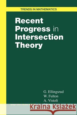 Recent Progress in Intersection Theory Geir Ellingsrud William Fulton Angelo Vistoli 9781461270904