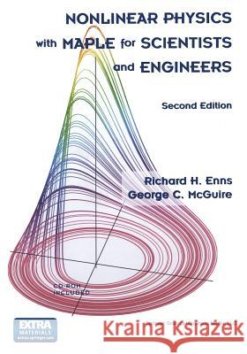 Nonlinear Physics with Maple for Scientists and Engineers Richard H. Enns George C. McGuire 9781461270935 Birkhauser