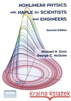 Nonlinear Physics with Maple for Scientists and Engineers Richard H. Enns George C. McGuire 9781461270935