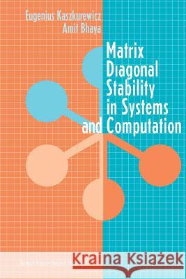 Matrix Diagonal Stability in Systems and Computation Eugenius Kaszkurewicz Amit Bhaya 9781461271055 Birkhauser