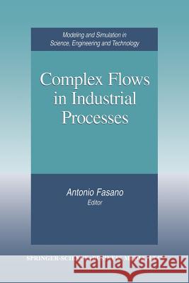 Complex Flows in Industrial Processes Antonio Fasano 9781461271062 Birkhauser