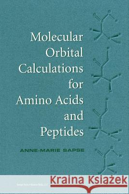 Molecular Orbital Calculations for Amino Acids and Peptides Anne-Marie Sapse 9781461271093 Birkhauser