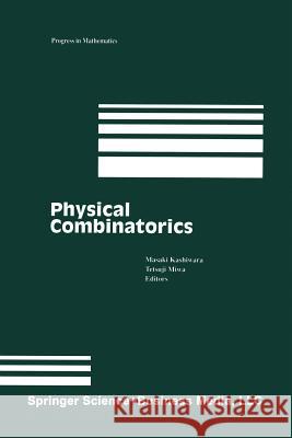 Physical Combinatorics Masaki Kashiwara Tetsuji Miwa 9781461271215 Birkhauser