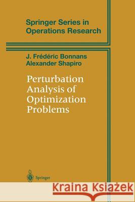 Perturbation Analysis of Optimization Problems J. Frederic Bonnans Alexander Shapiro 9781461271291