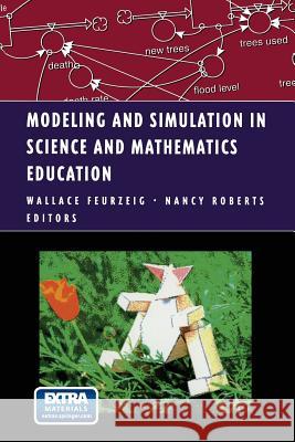 Modeling and Simulation in Science and Mathematics Education Wallace Feurzeig Nancy Roberts 9781461271352