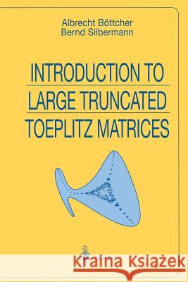 Introduction to Large Truncated Toeplitz Matrices Albrecht Bottcher Bernd Silbermann 9781461271390 Springer