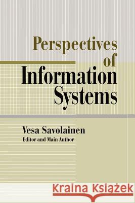Perspectives of Information Systems Vesa Savolainen Vesa Savolainen 9781461271536 Springer