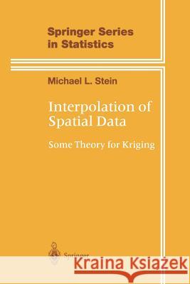 Interpolation of Spatial Data: Some Theory for Kriging Stein, Michael L. 9781461271666