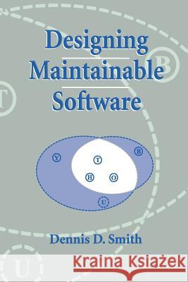 Designing Maintainable Software Dennis D. Smith Dennis D 9781461271697 Springer