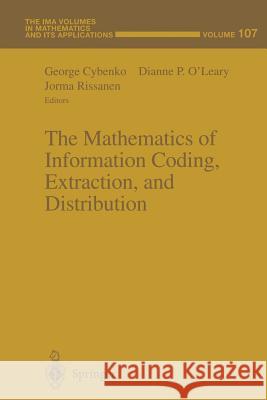 The Mathematics of Information Coding, Extraction and Distribution George Cybenko Dianne P. O'Leary Jorma Rissanen 9781461271789 Springer