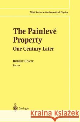 The Painlevé Property: One Century Later Conte, Robert 9781461271819 Springer