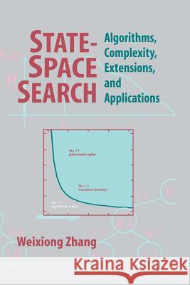 State-Space Search: Algorithms, Complexity, Extensions, and Applications Zhang, Weixiong 9781461271833 Springer