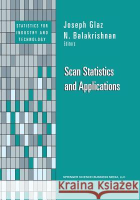 Scan Statistics and Applications Joseph Glaz N. Balakrishnan 9781461272014 Birkhauser