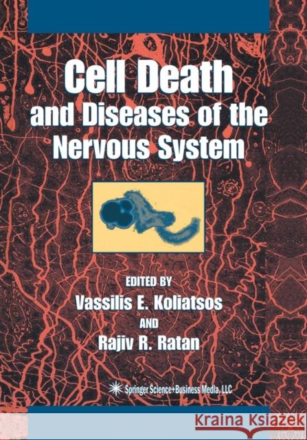 Cell Death and Diseases of the Nervous System Vassilis E. Koliatsos Rajiv R. Ratan 9781461272137 Humana Press