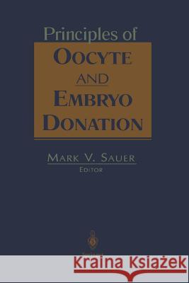 Principles of Oocyte and Embryo Donation Mark V. Sauer 9781461272267 Springer