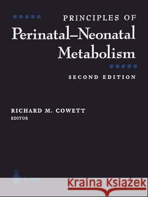 Principles of Perinatal-Neonatal Metabolism Cowett, Richard M. 9781461272274 Springer